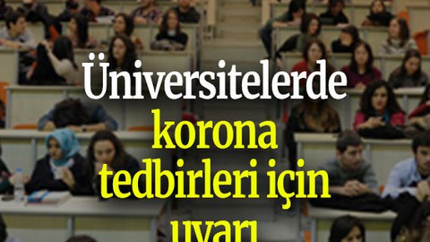 Üniversitelerde korona tedbirleri için uyarı